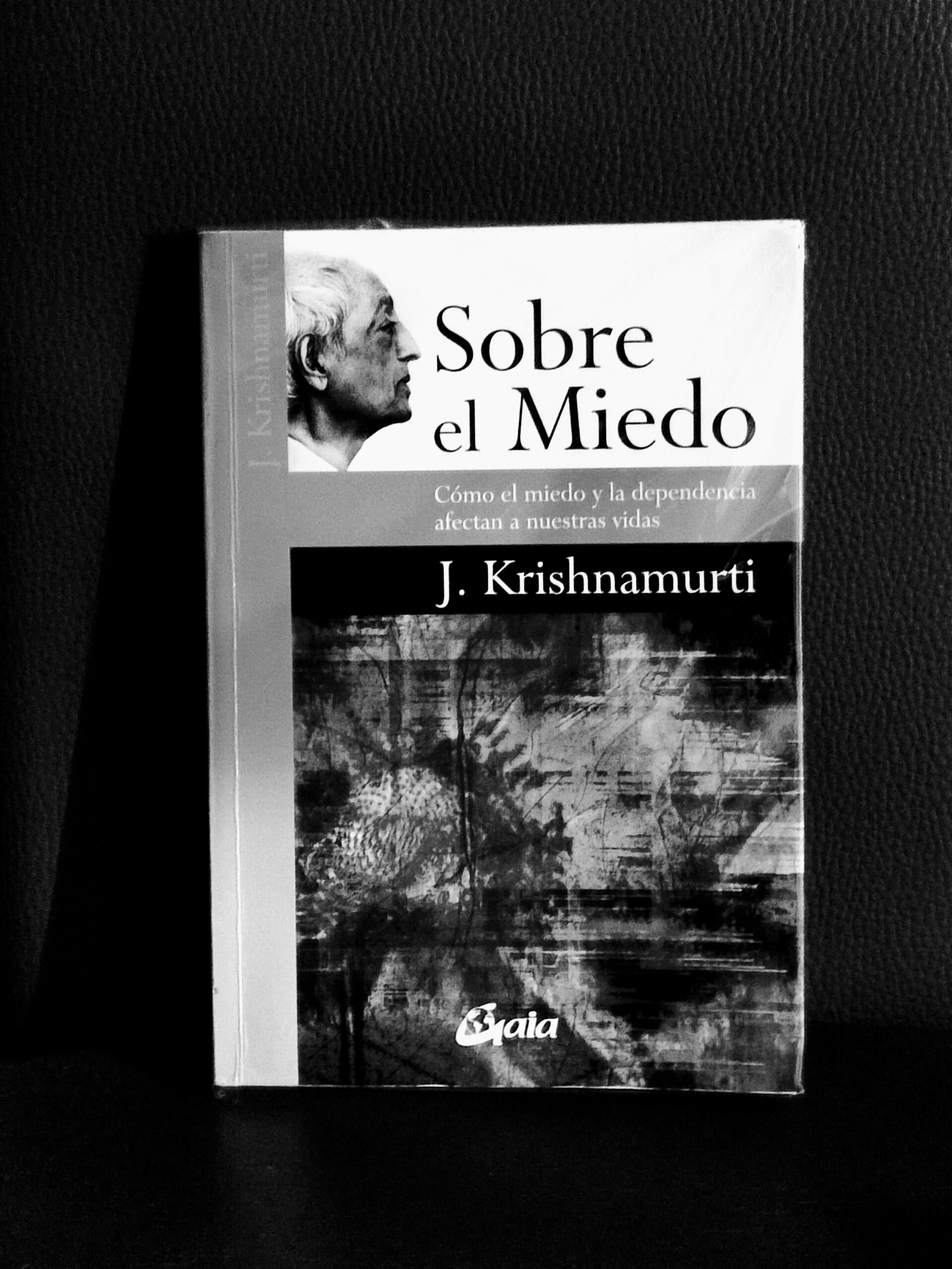 Reseña del libro de J. Krishnamurti «Sobre el miedo. Cómo el miedo y la dependencia afectan a nuestras vidas»